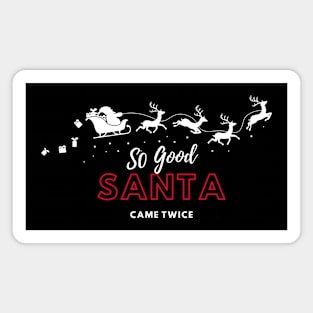 so good santa came twice Magnet